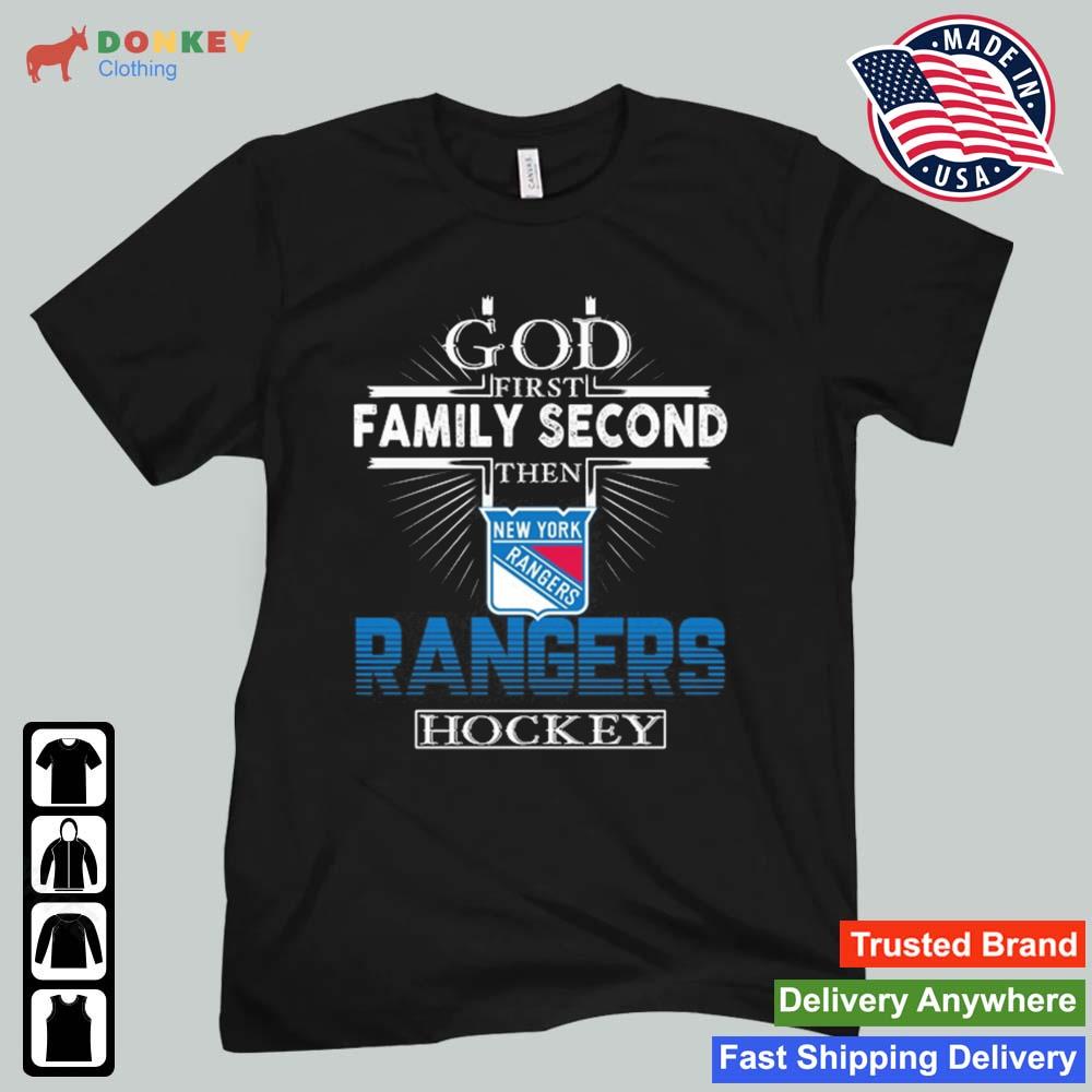 God First Family Second Then New York Rangers Hockey 2022 Shirt