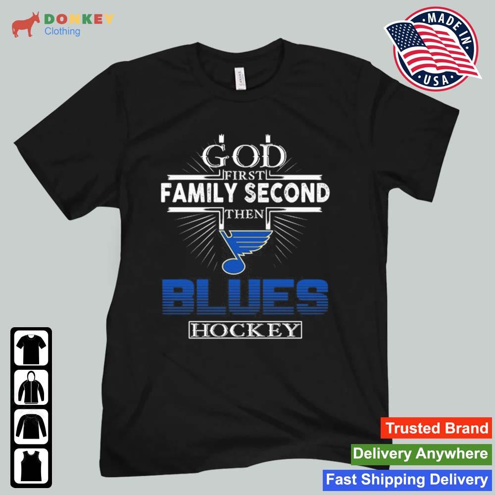 God First Family Second Then St. Louis Blues Hockey 2022 shirt