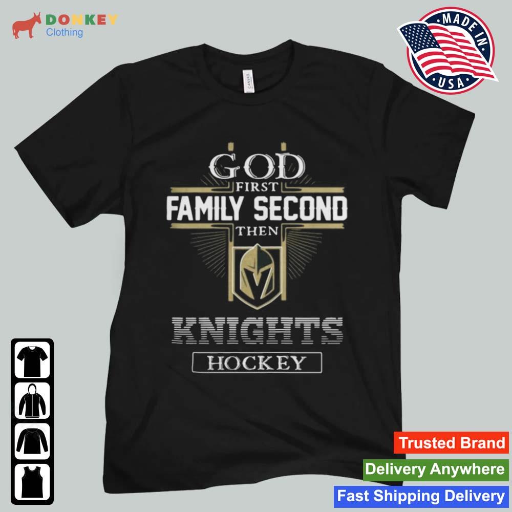 God First Family Second Then Vegas Golden Knights Hockey 2022 Shirt
