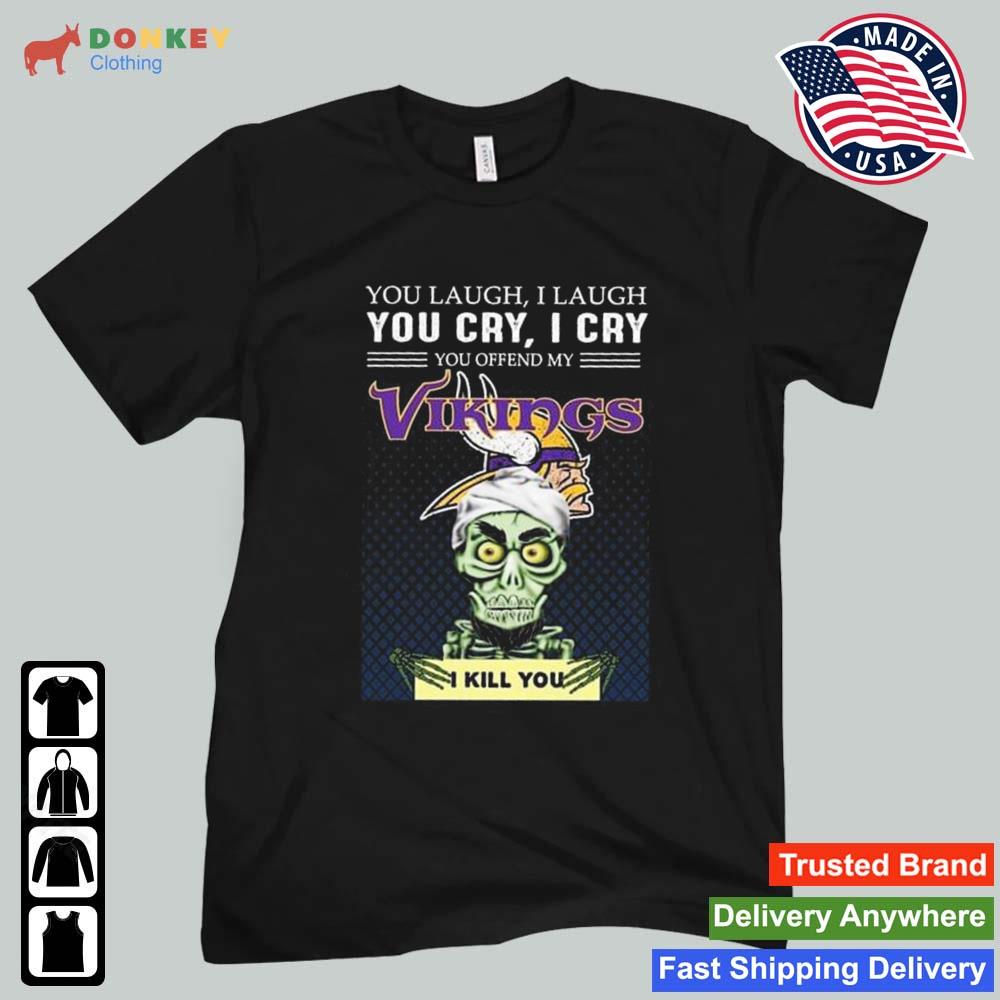 Jeff Dunham Achmed The Dead Terrorist You Laugh I Laugh You Cry I Cry You Offend My Minnesota Vikings I Kill You 2022 Shirt