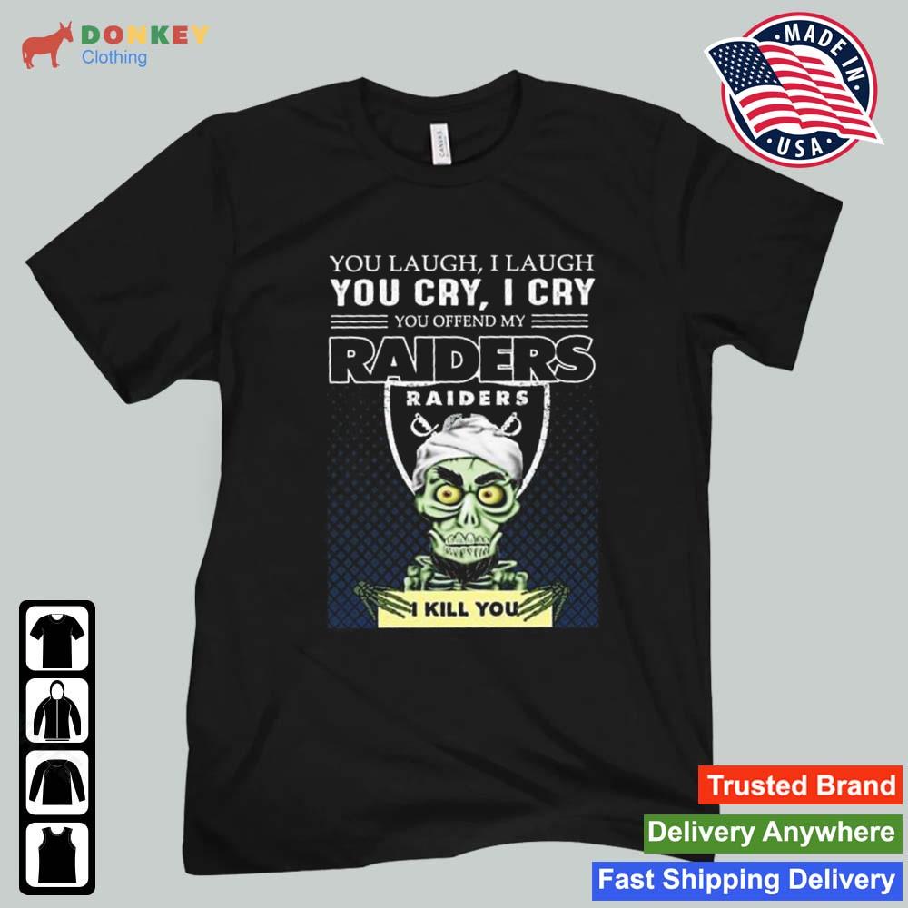 Jeff Dunham Achmed The Dead Terrorist You Laugh I Laugh You Cry I Cry You Offend My Oakland Raiders I Kill You 2022 Shirt