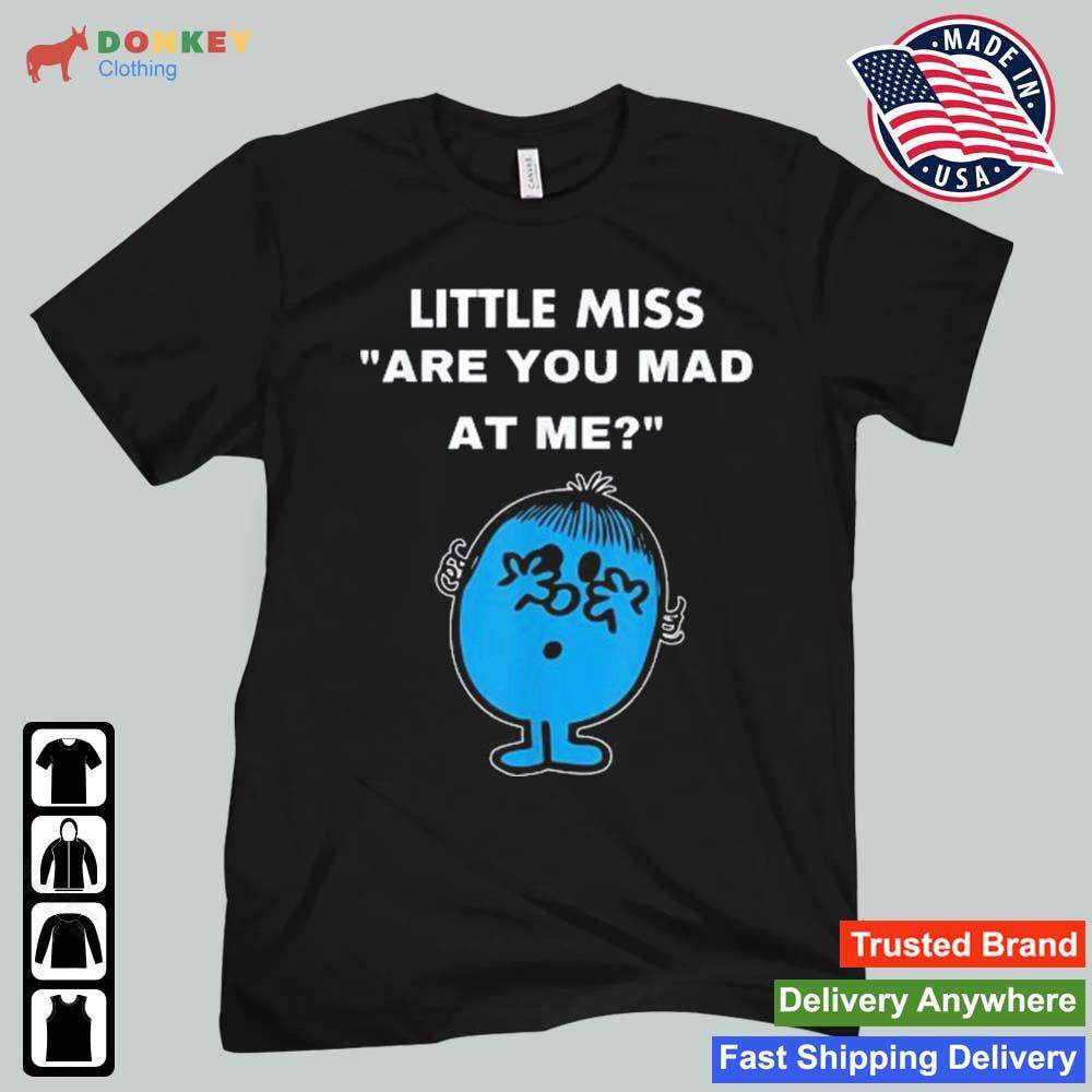 Little Miss Are You Mad At Me 2022 Shirt