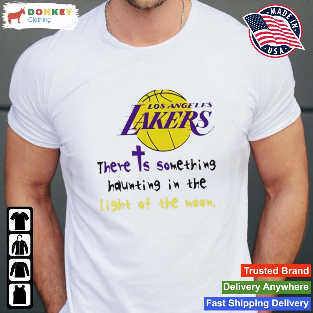 Los Angeles Lakers There Is Something Haunting In The Light Of The Moon Shirt