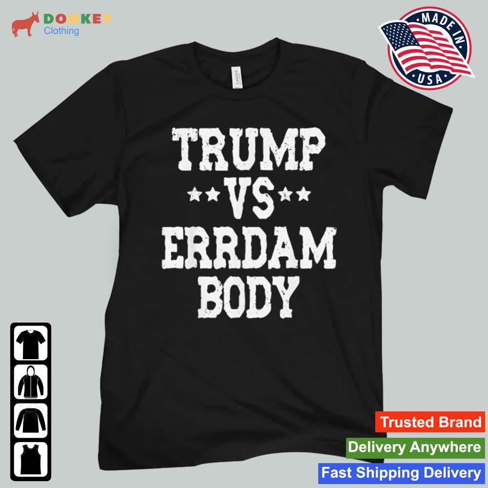 Trump vs Errdam Body 2024 Shirt