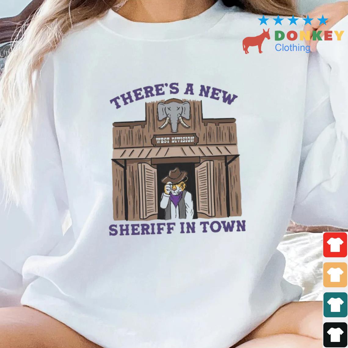 Alabama Vs LSU Tigers There's A New Sheriff In Town West Division Shirt