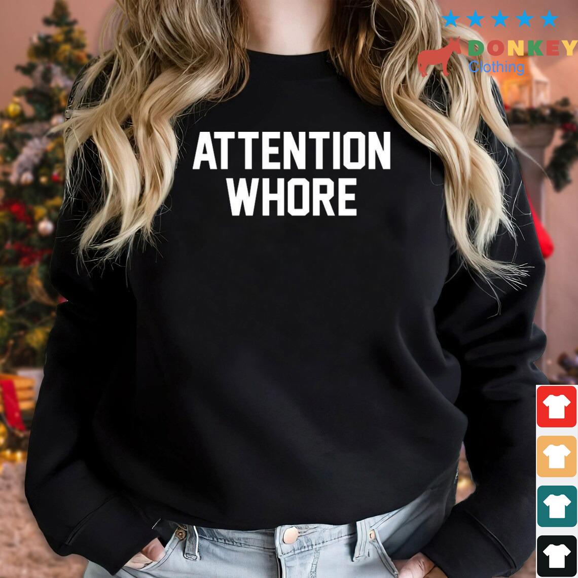 Attention Whore Shirt