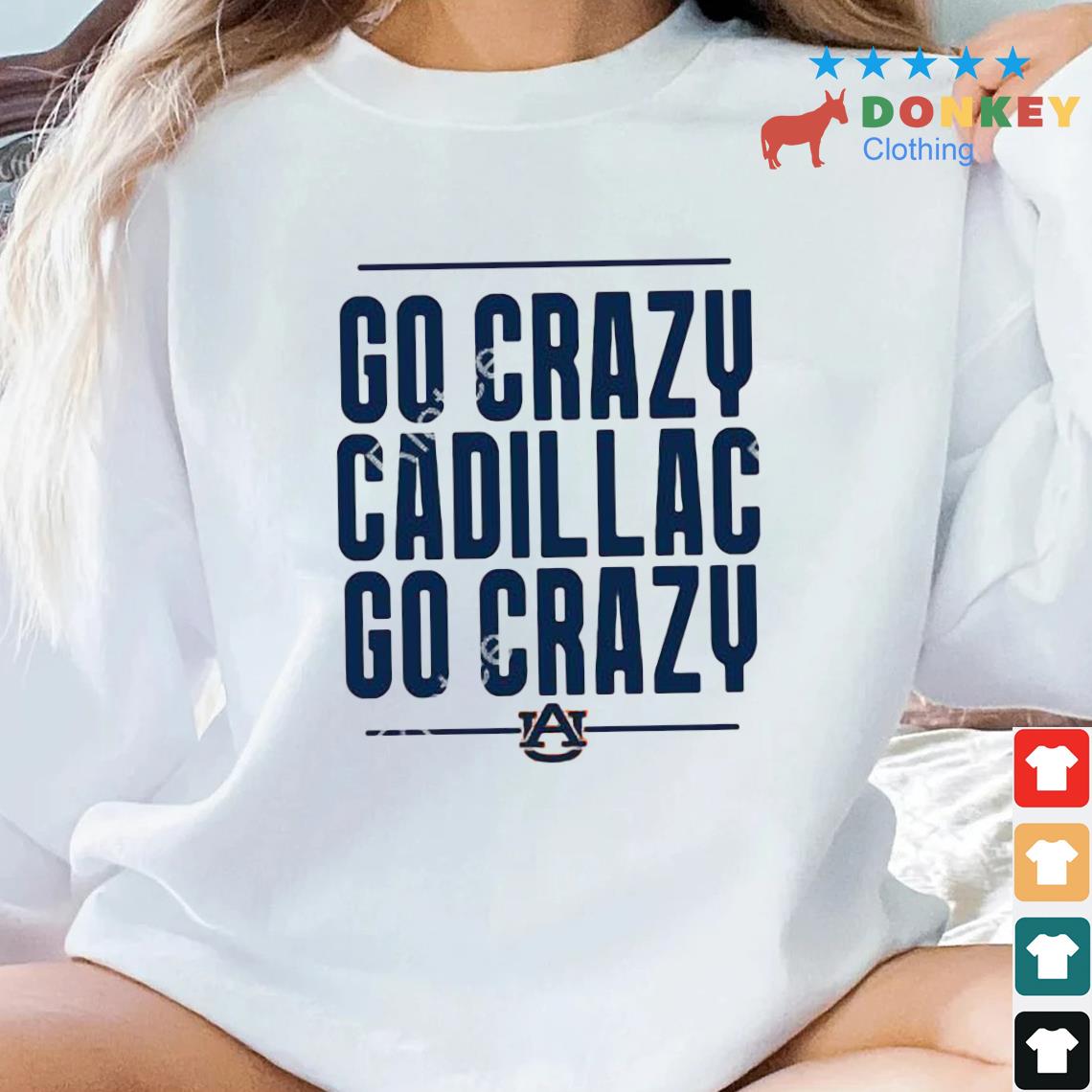 Auburn Football Go Crazy Cadillac Go Crazy Shirt