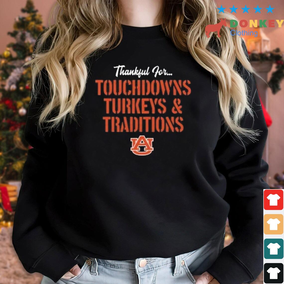 Auburn Tigers Thankful For Touchdowns Turkey And Traditions Shirt