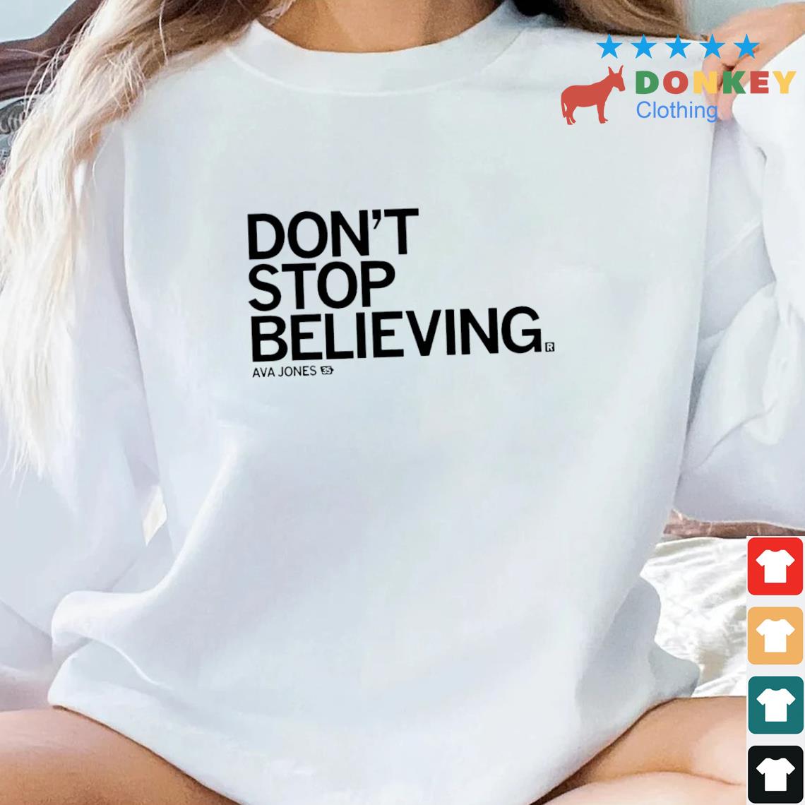Ava Jones Don't Stop Believing Shirt
