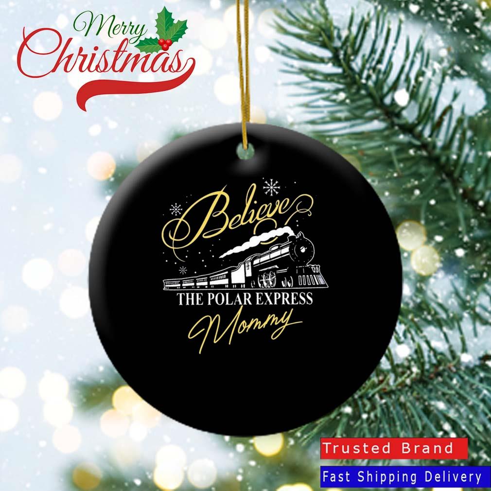 Believe The Polar Express Gift For Family Mommy Christmas Ornament