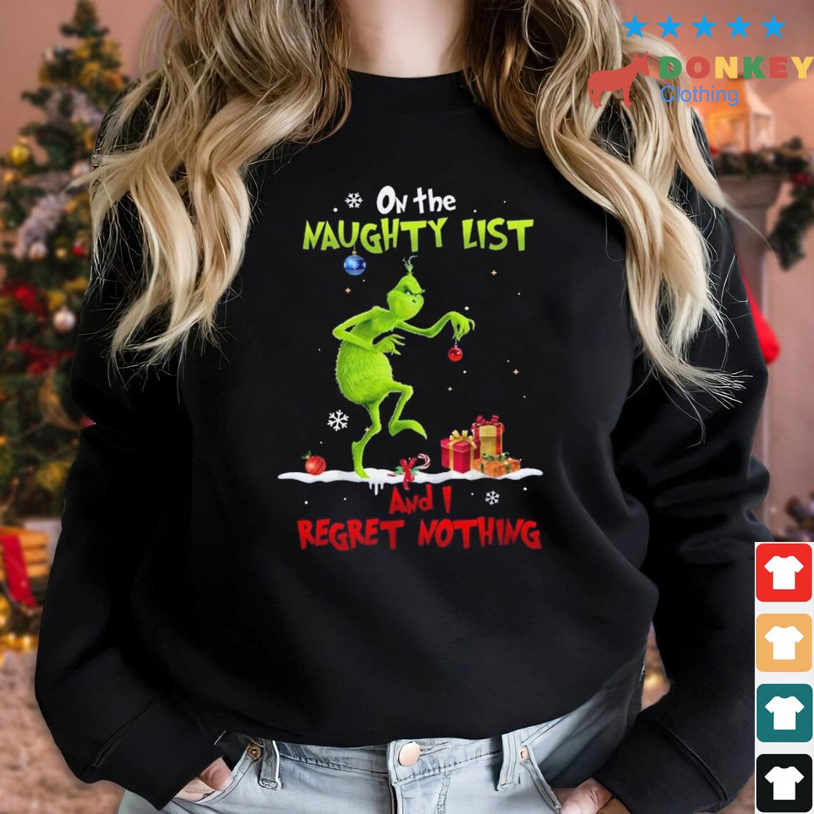 Christmas Grinch On The Naughty List And I Regret Nothing Sweater