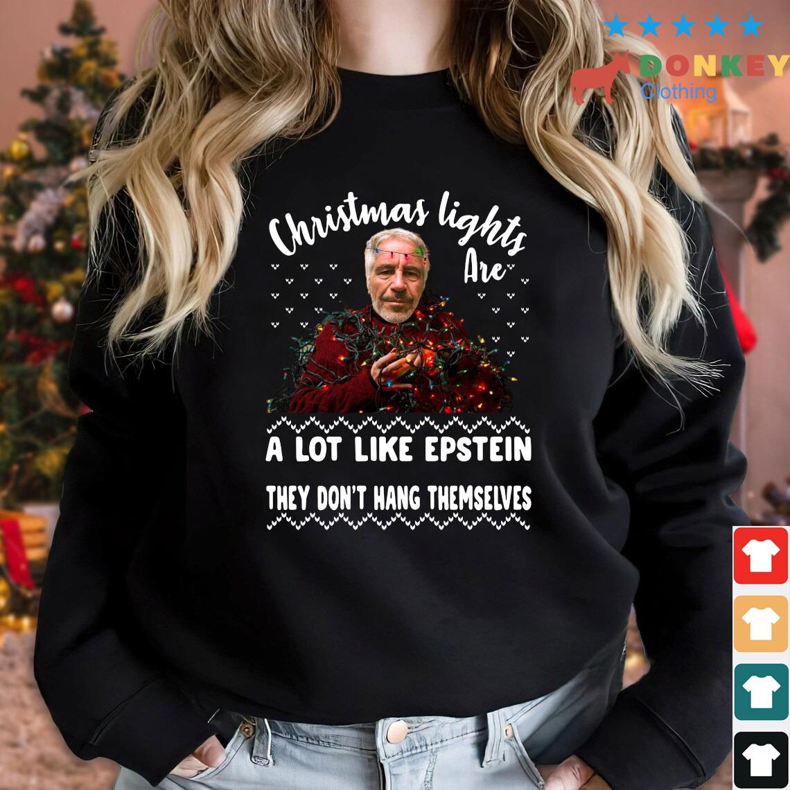 Christmas Lights Are A Lot Like Jeffrey Epstein They Dont Hang Themselves Ugly Christmas 2022 Sweater