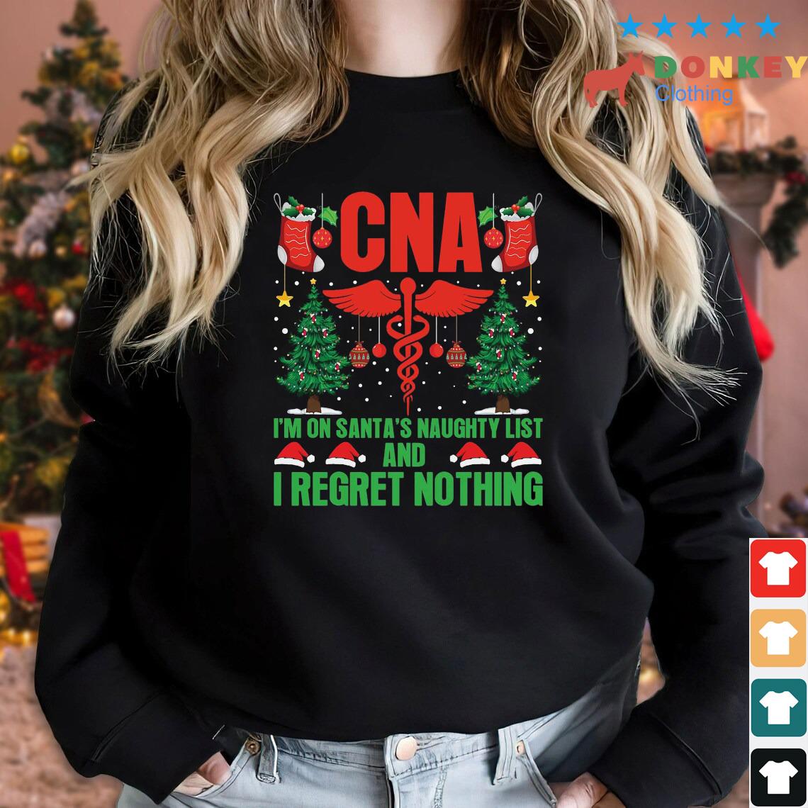 CNA I'm On Santa's Naughty List And I Regret Nothing Christmas Sweater