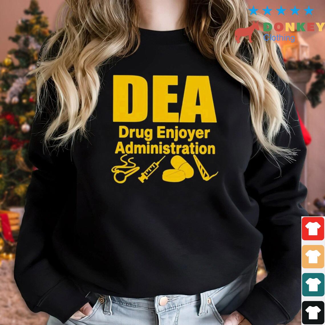 Dea Drug Enjoyer Administration Shirt