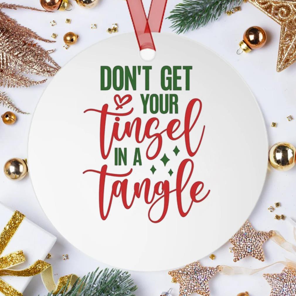 Don't Get Your Tinsel In A Tangle Christmas Ornament