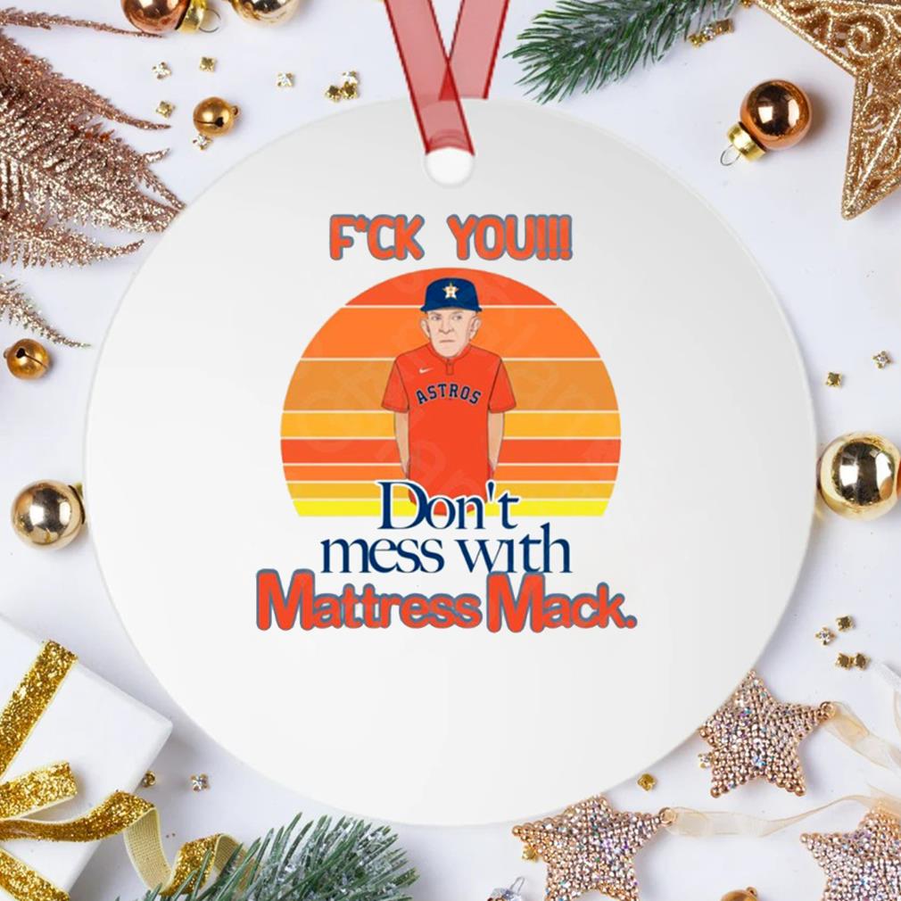 F'ck You Don't Mess With Mattress Mack Vintage Ornament