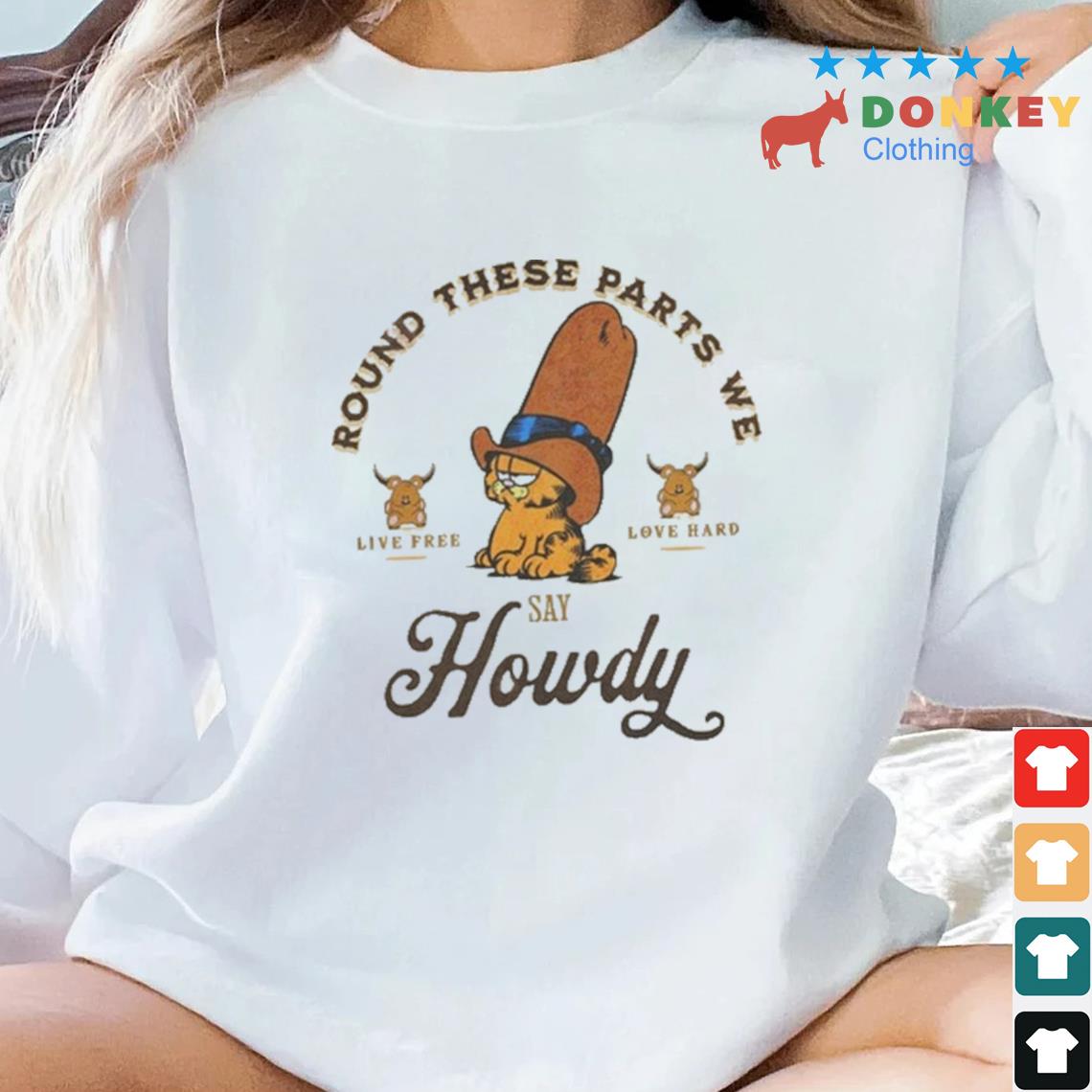Garfield Howdy Round These Parts We Howdy Shirt