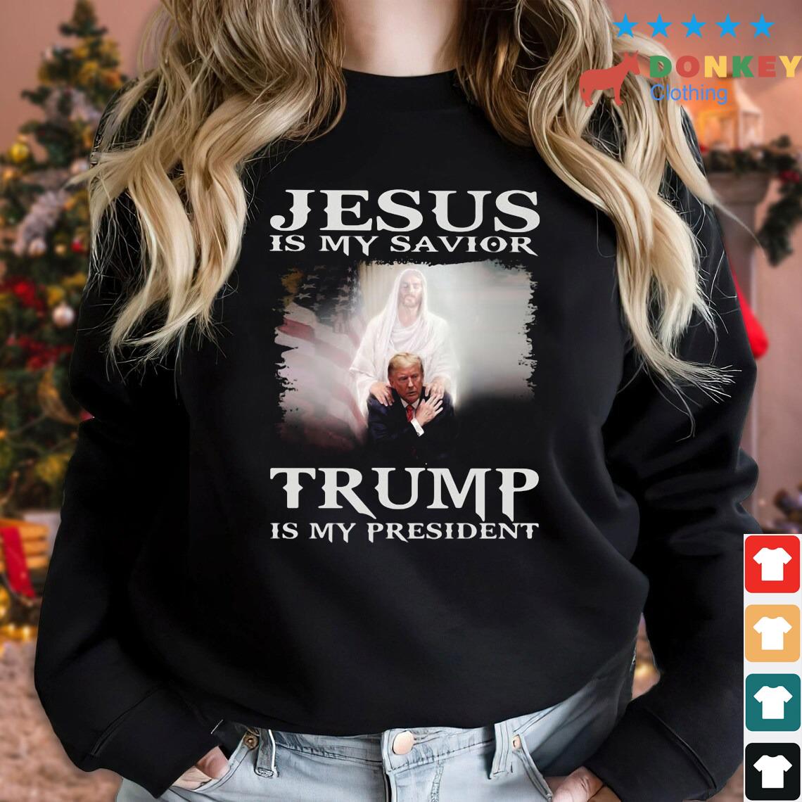 Jesus Is My Savior Trump Is My President 2022 Shirt