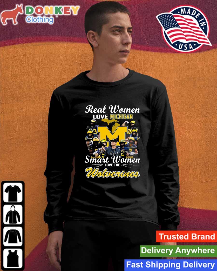 Michigan Wolverines Real Women Love Michigan Smart Women Love The Wolverines Signatures Shirt Sweashirt