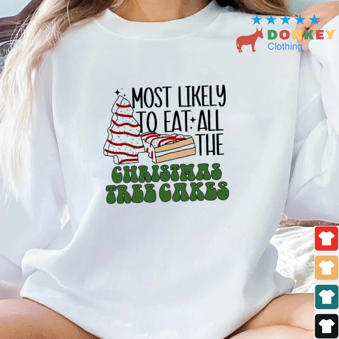 Most Likely To Eat All The Christmas Tree Cakes Sweater