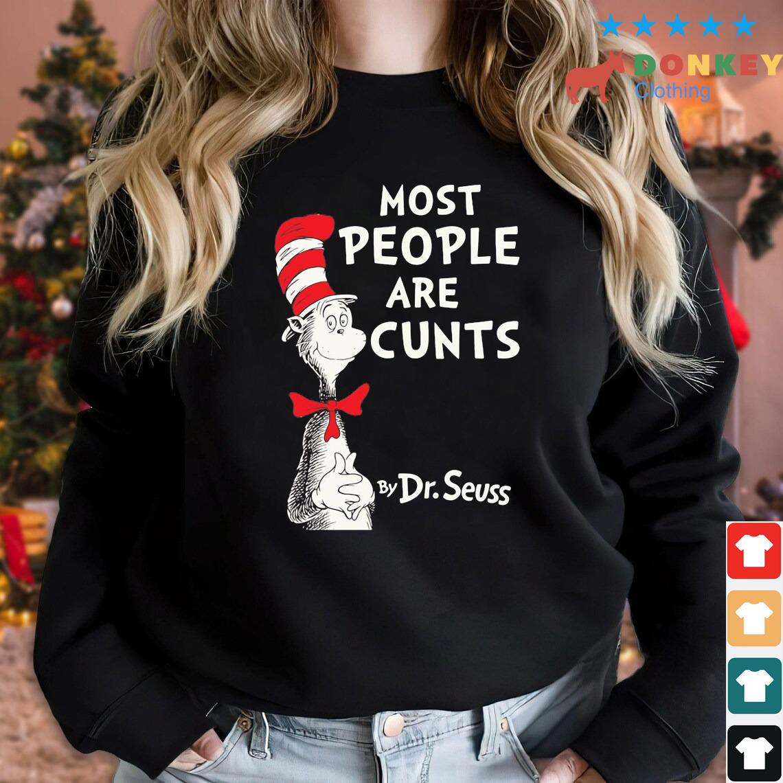 Most People Are Cunts By Dr Seuss 2022 Shirt