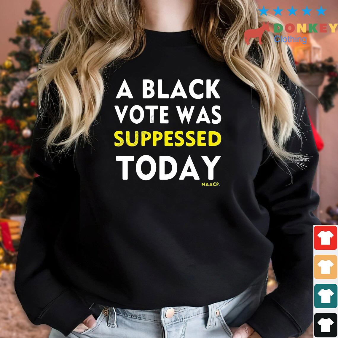NAACP A Black Vote Was Suppressed Today Shirt