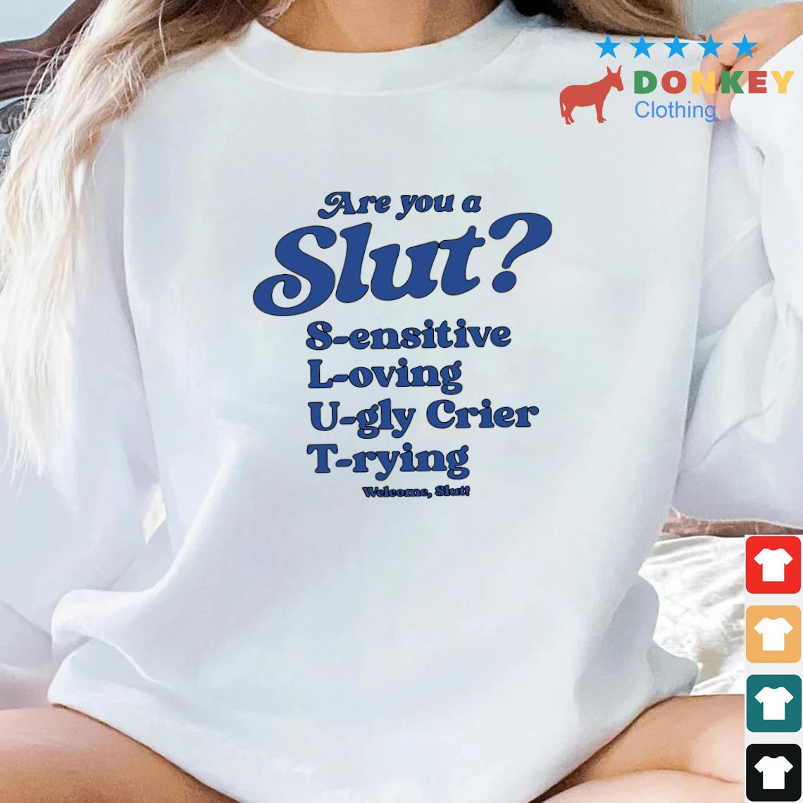 Official Are You Slut Sensitive Loving Ugly Cries Trying Shirt