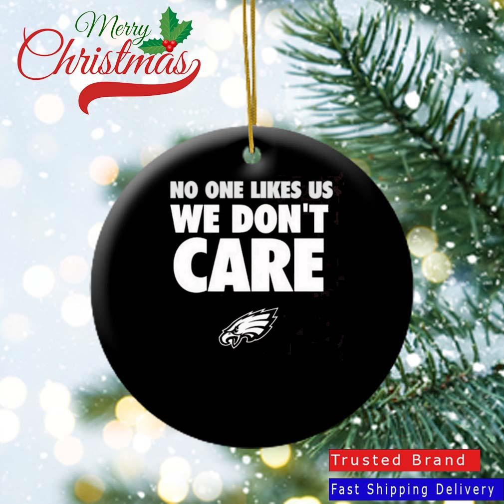Philadelphia Eagles No One Likes Us We Don't Care Eagles Ornament