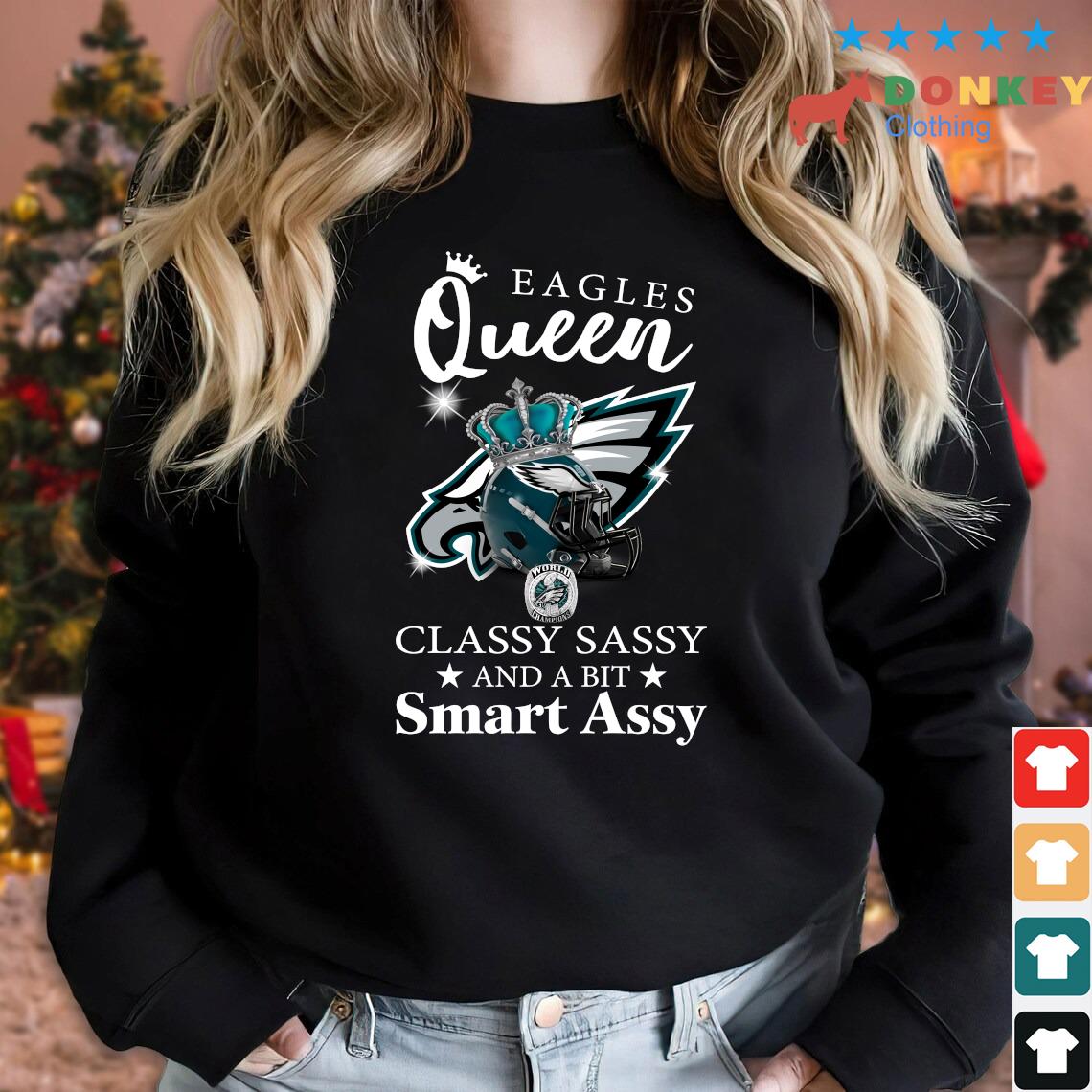 Philadelphia Eagles Queen Classy Sassy And A Bit Smart Assy Shirt