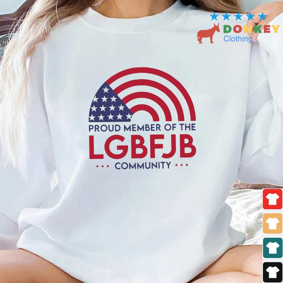 Proud Member of The LGBFJB Community Shirt