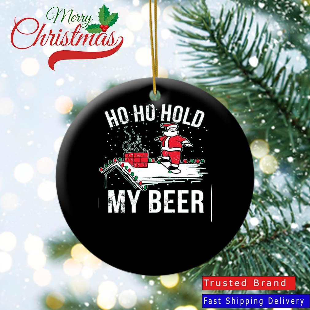Santa Ho Ho Hold My Beer Christmas Ornament