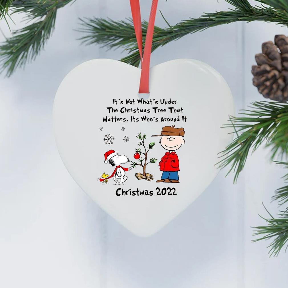 Snoopy Charlie Brown And Woodstock It's Not What's Under The Tree That Matters It's What's Around It Christmas 2022 Ornament