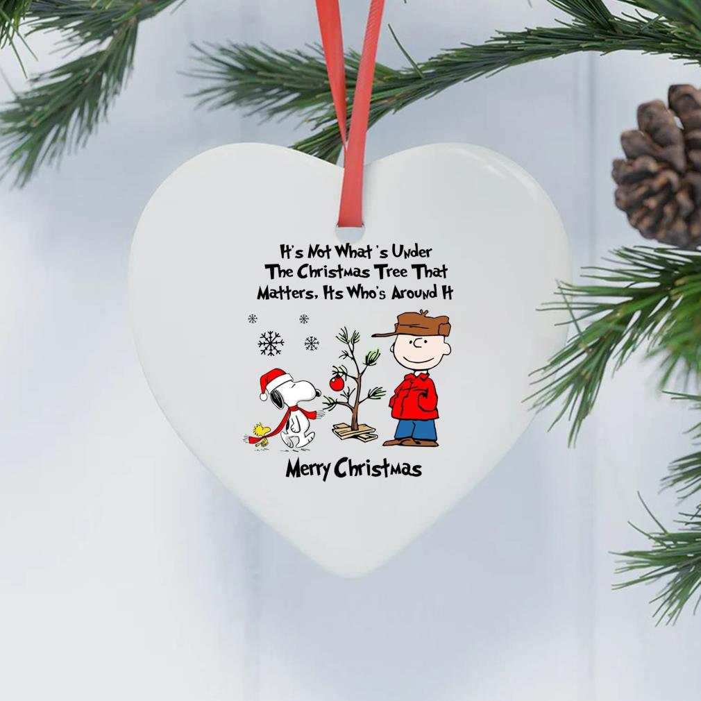 Snoopy Charlie Brown And Woodstock It's Not What's Under The Tree That Matters It's What's Around It Merry Christmas Ornament