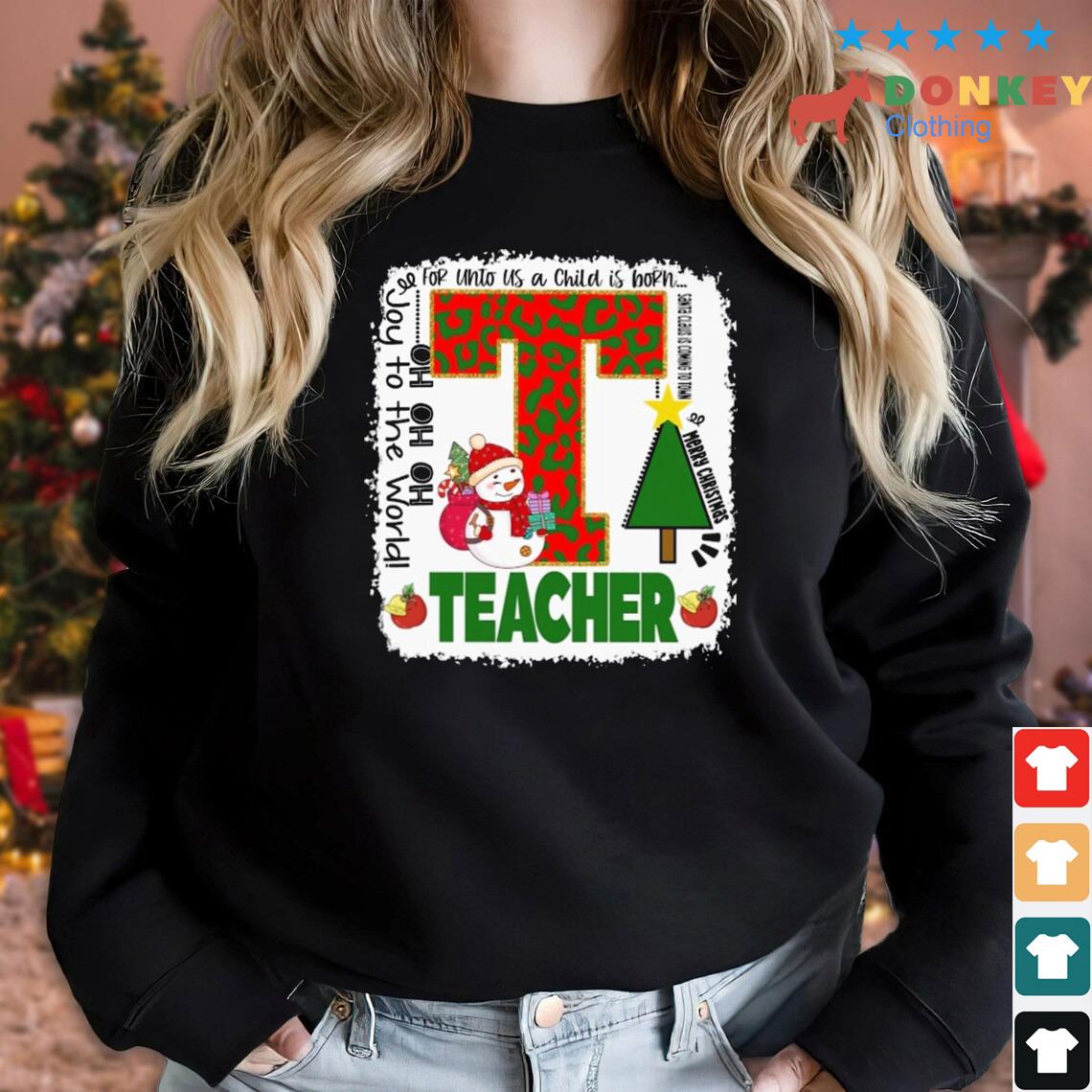 Teacher Joy To The World For Into US A Child Is Born Christmas Sweater