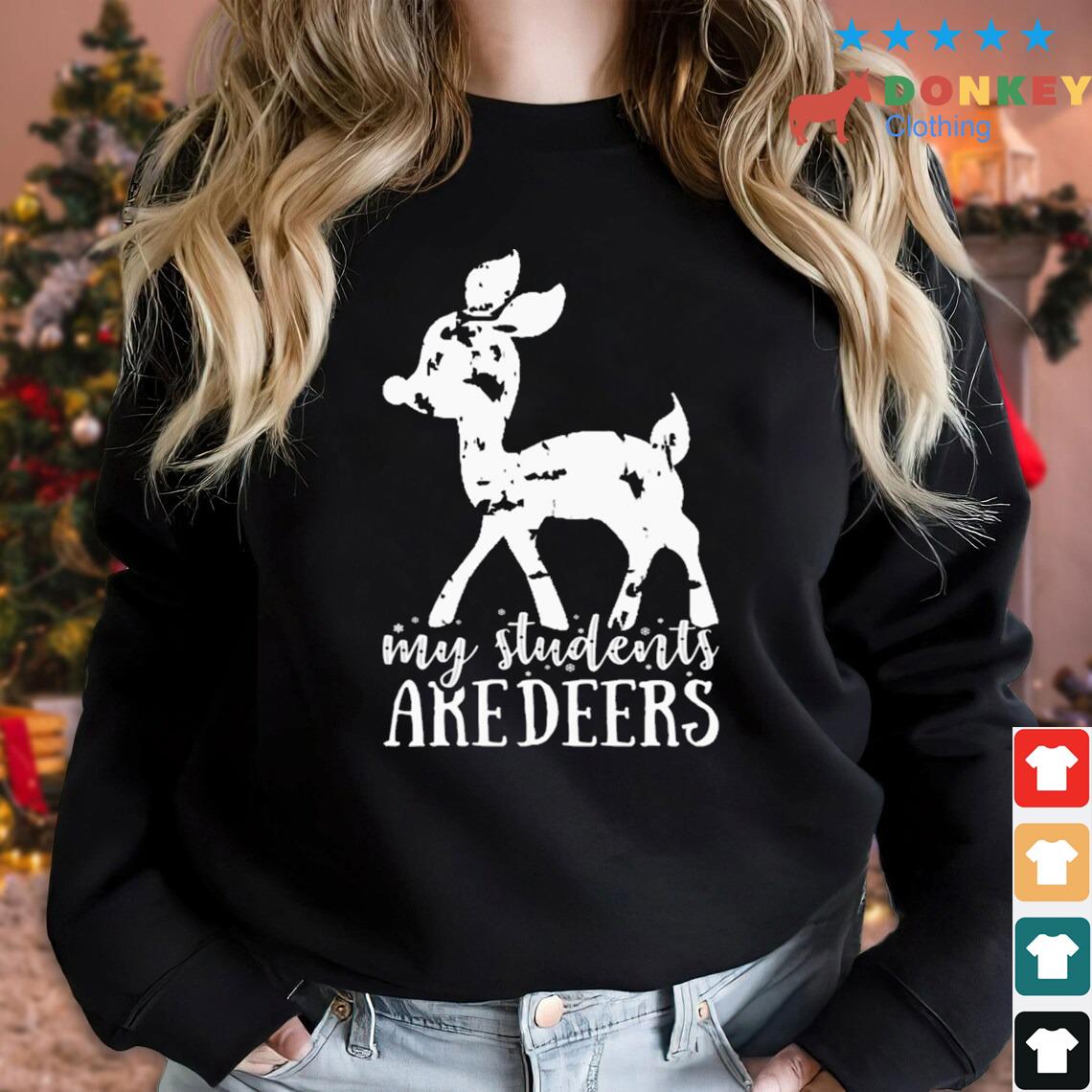 Teacher Life Christmas My Students Are Deers Sweater