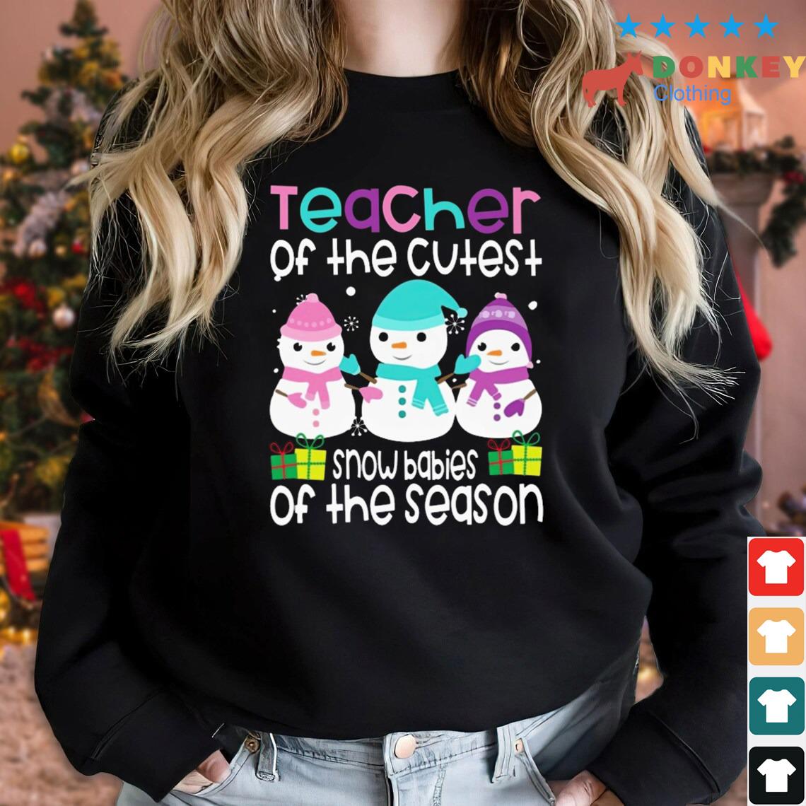 Teacher Of The Cutest Snowbabies Of The Season Christmas Sweater
