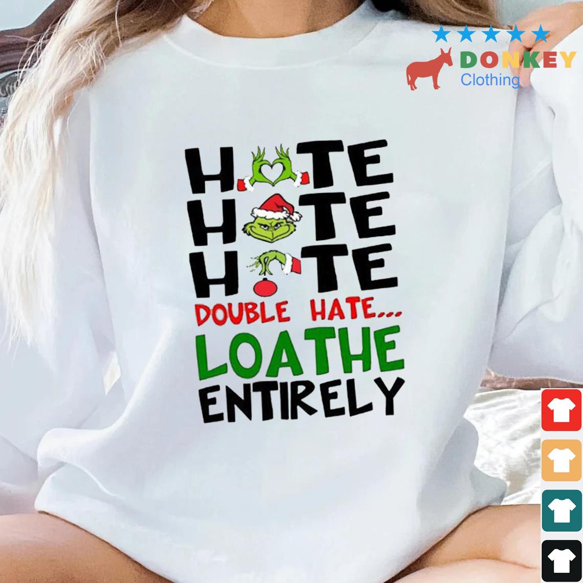 The Grinch Hate Hate Hate Double Hate Loathe Entirely Christmas Sweater