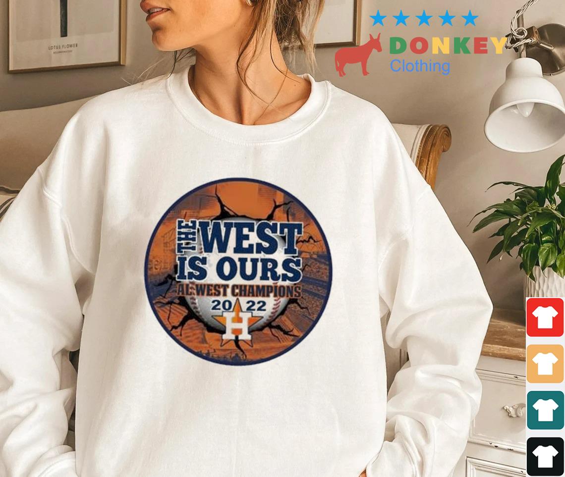 The West Houston Astros AL West Champions 2022 Shirt Sweatshirt don