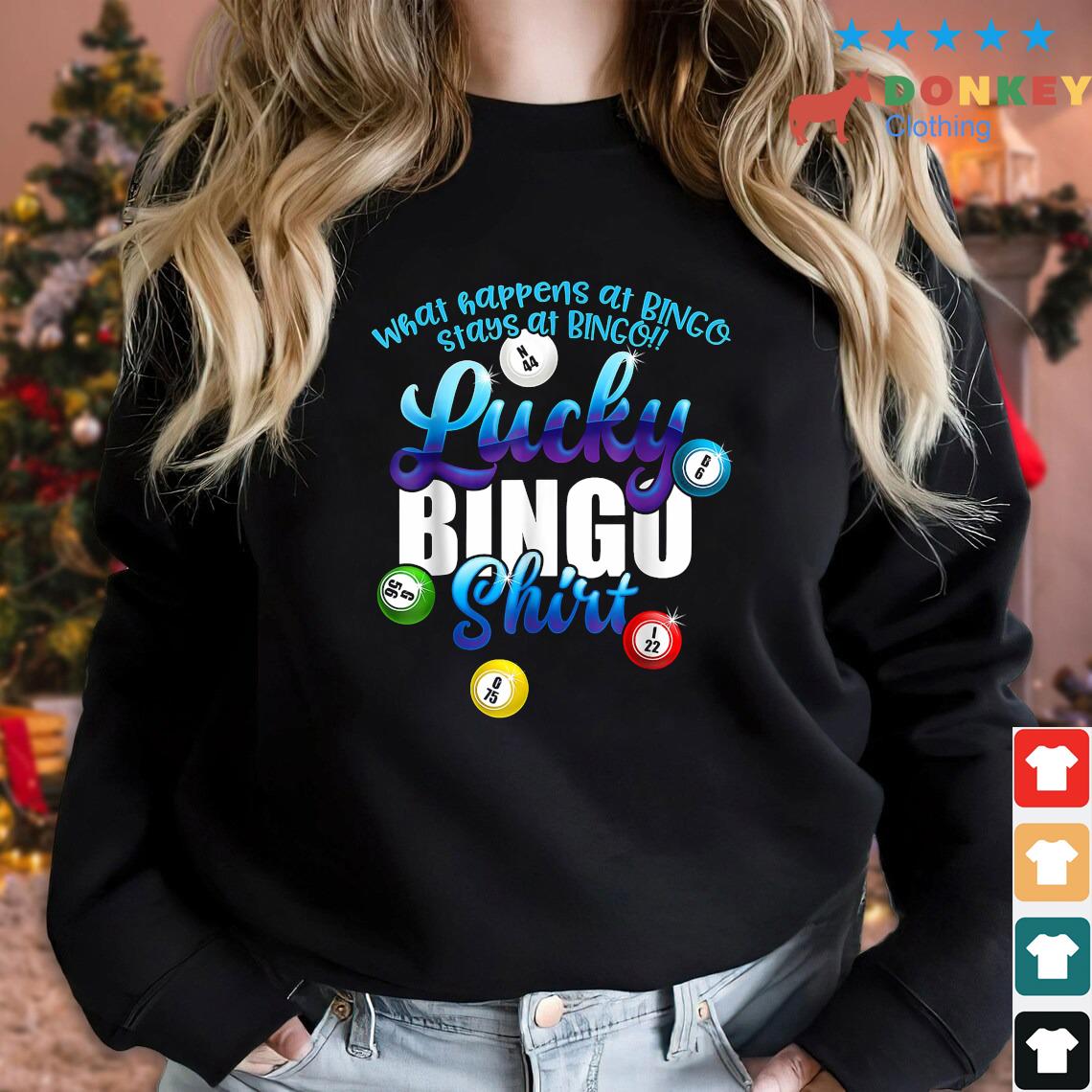 What Happens At Bingo Stays At Bingo Lucky Bingo Shirt