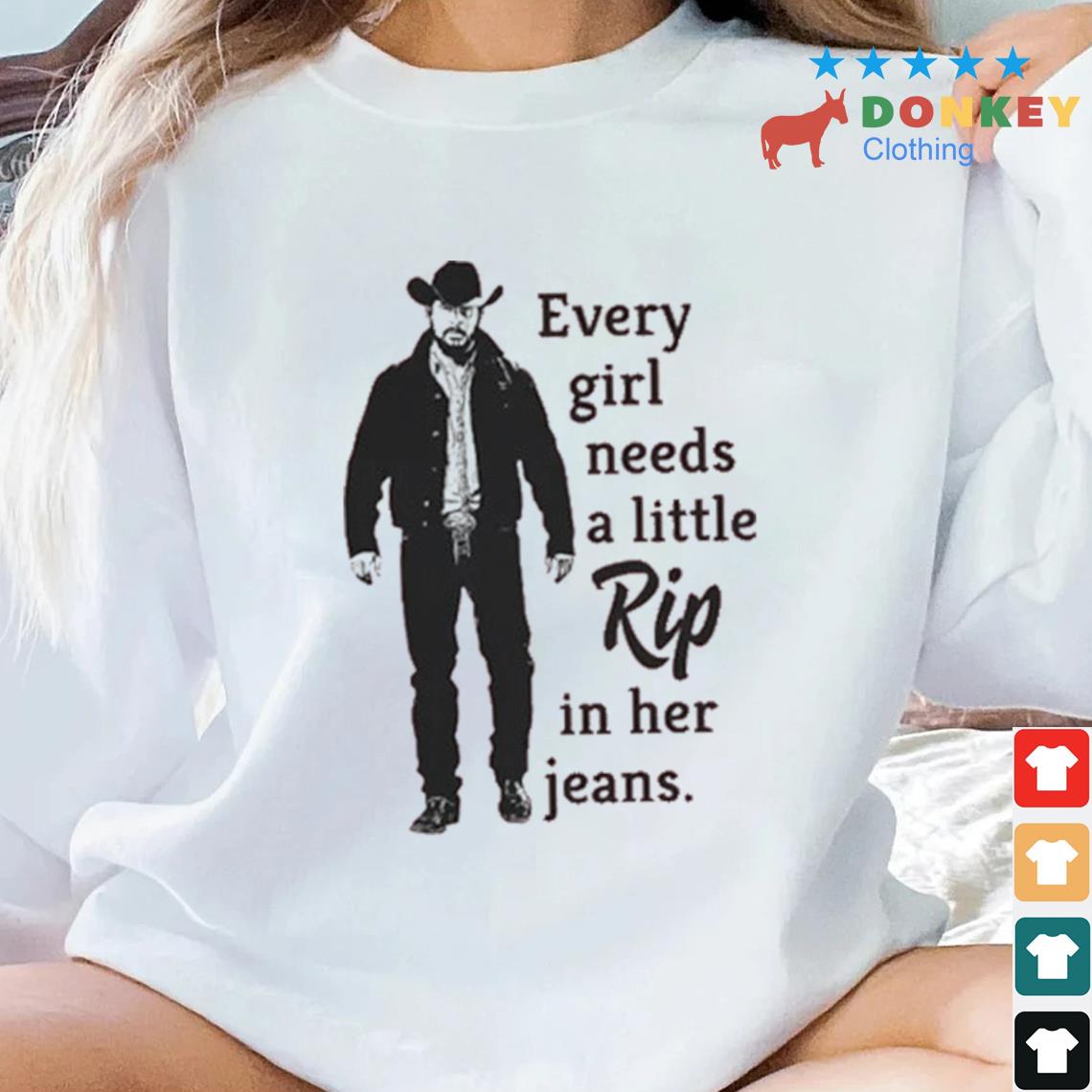 Every Girl Needs A Little Rip In Her Jeans Yellowstone 2022 Shirt