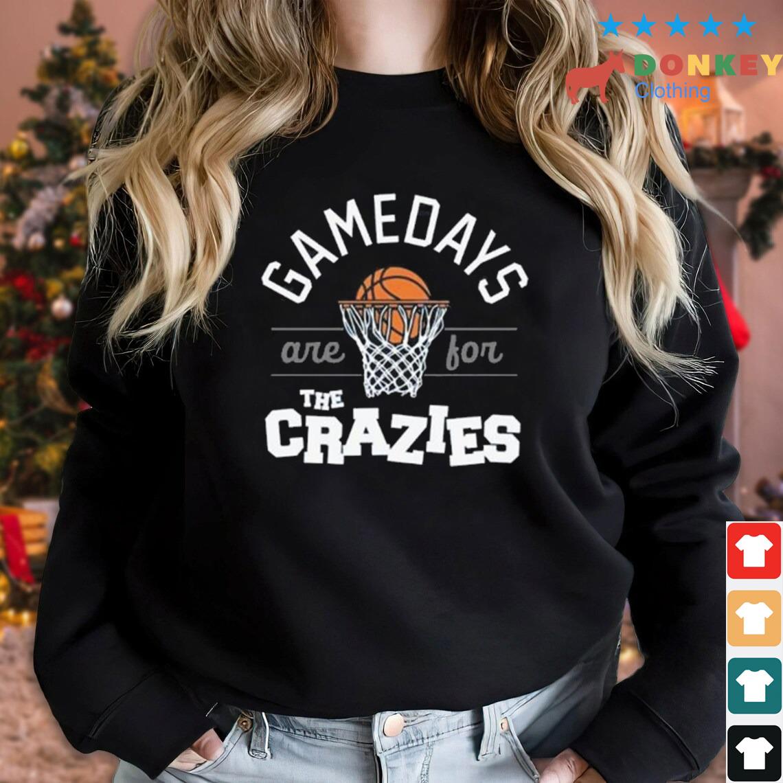Gamedays Are For The Crazies Shirt