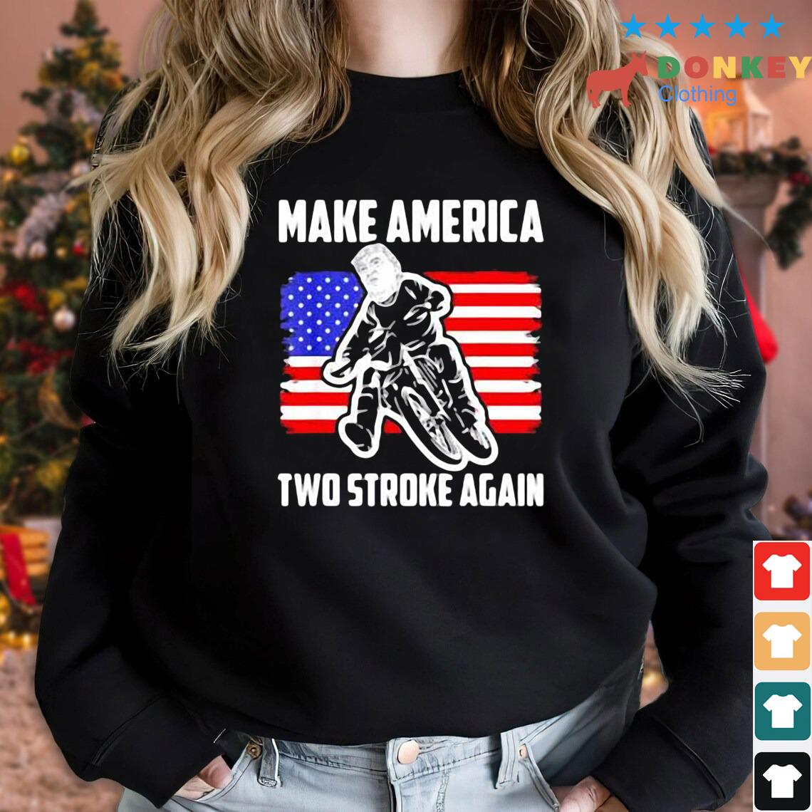 Make America Two Stroke Again Biker For Trump American Flag Shirt