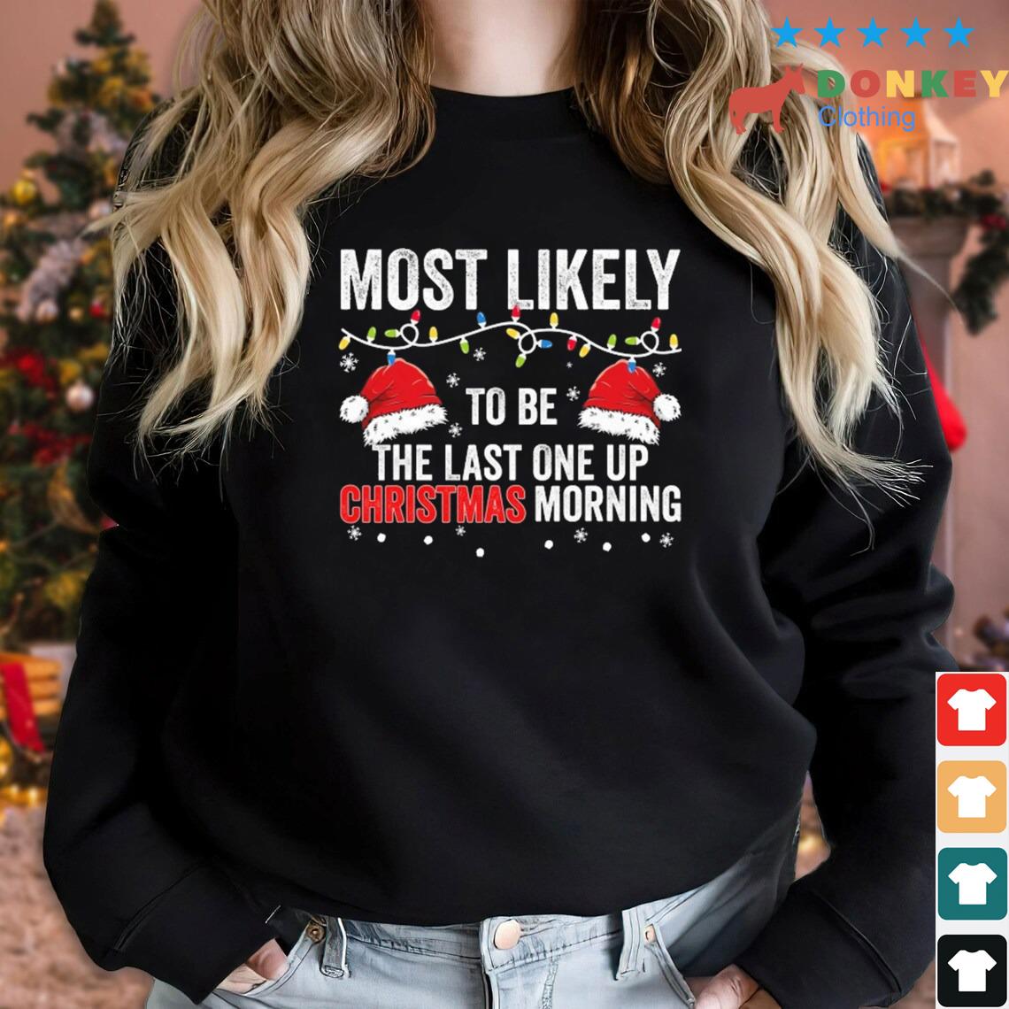 Most Likely To Be The Last One Up Christmas Morning Christmas Lights Sweater