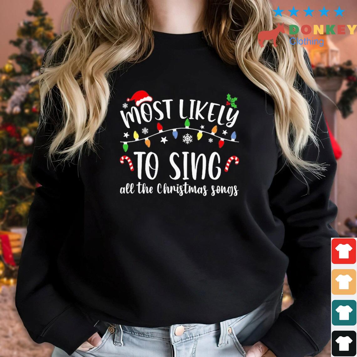Most Likely To Sing All The Christmas Songs Christmas Lights Sweater