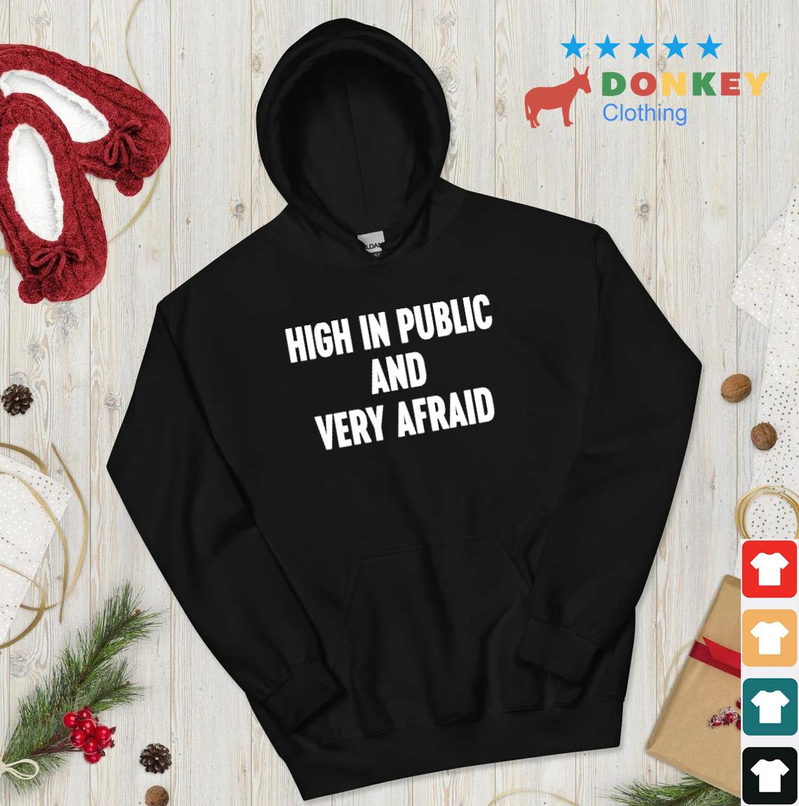Official High in public and very afraid s hoodie don den