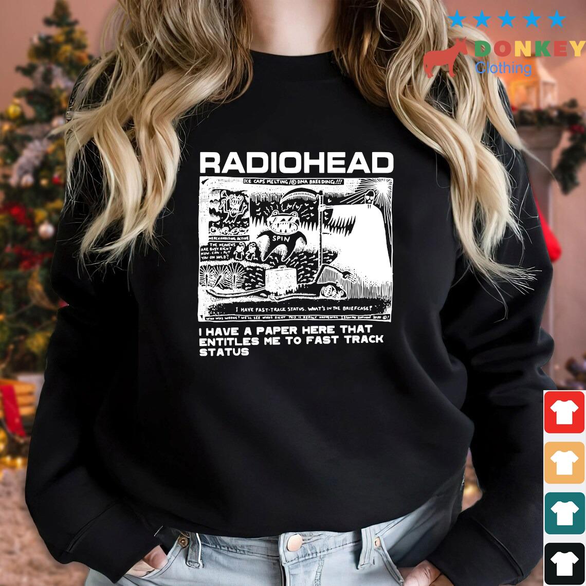 Official Radiohead I Have A Paper Here That Entitles Me To Fast Track Status Shirt