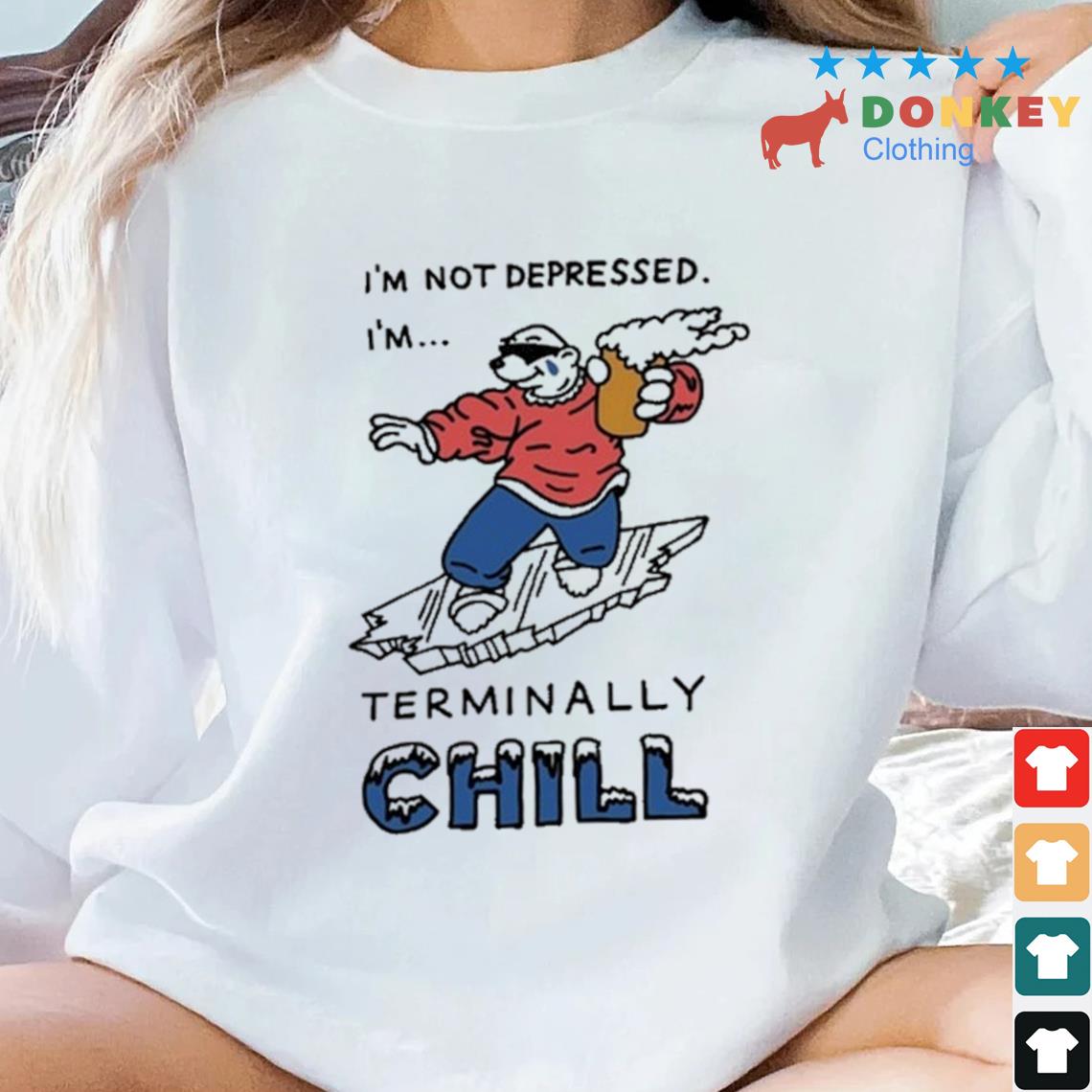 Personalhell I'm Not Depressed I'm Terminally Shirt