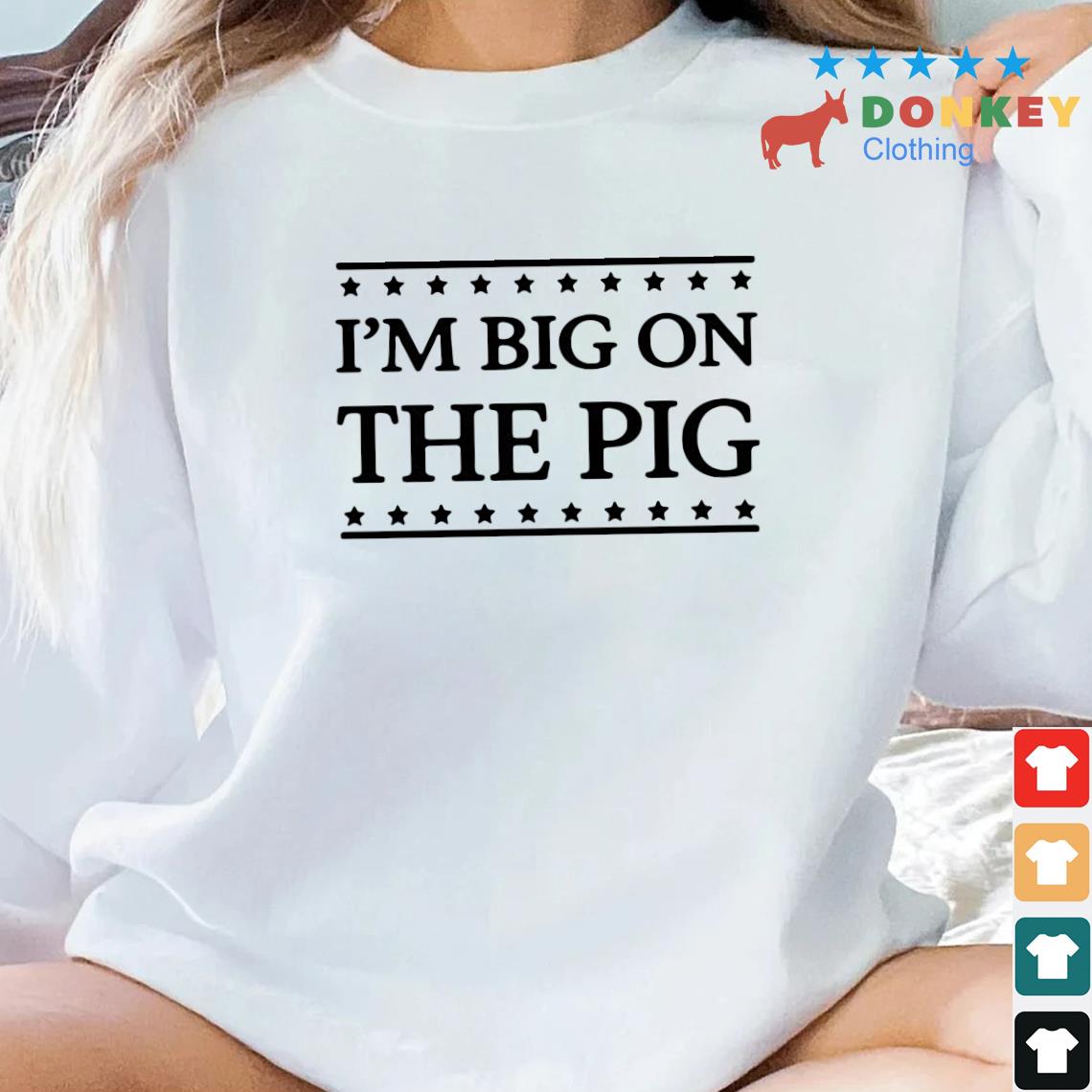 Piggly Wiggly I_m Big On The Pig Shirt