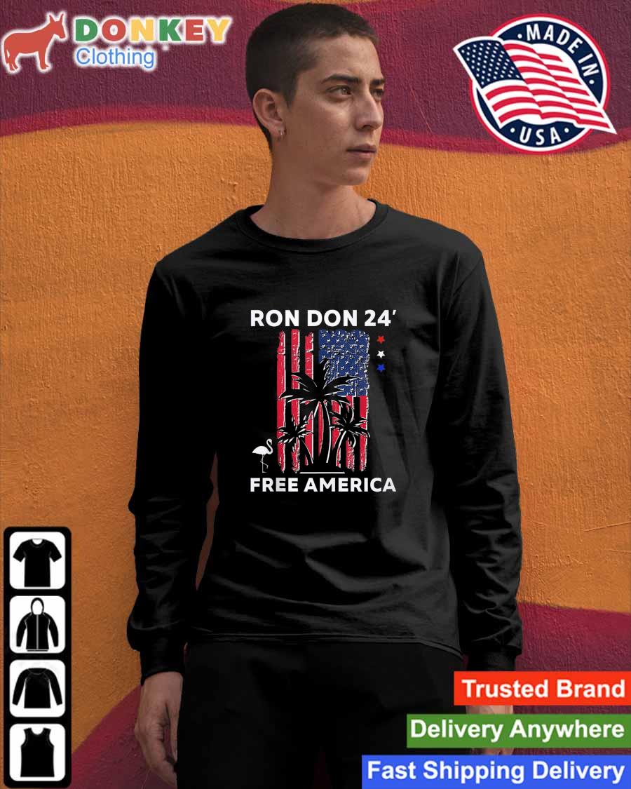 Ron Don 24' Free America Trump Desantis 2024 American Flag Flamingo Stars Shirt Sweashirt