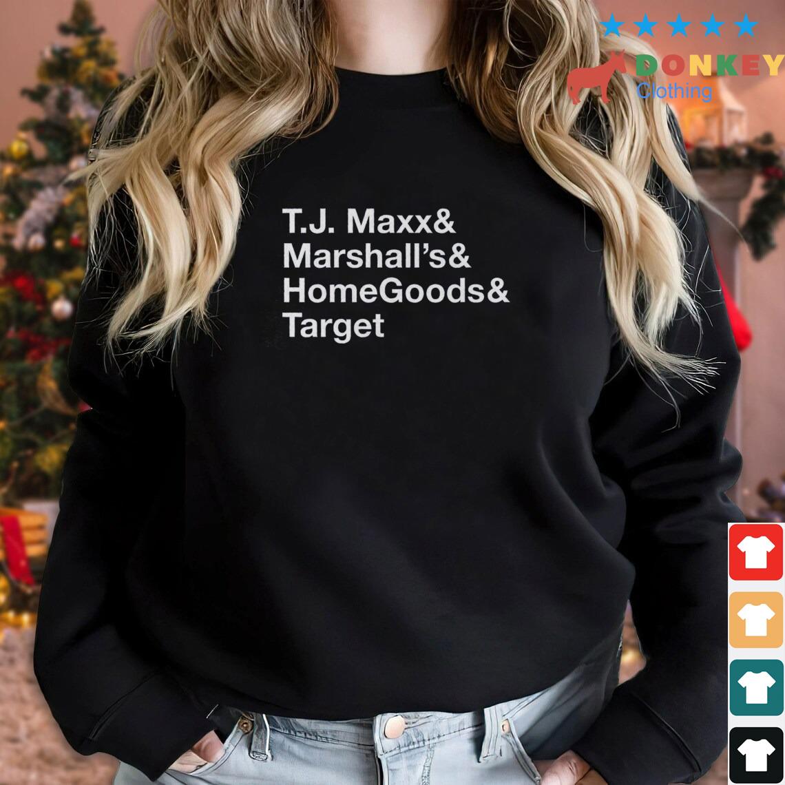 T.J. Maxx And Marshalls And Homegoods And Target Shirt